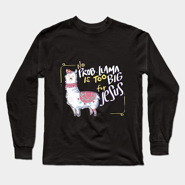 No Prob Llama is too Big for Jesus Christian Design Long Sleeve T-Shirt by Therapy for Christians